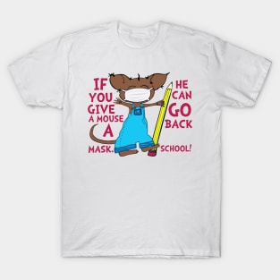 If You Give A Mouse A Mask He Can Go Back School T-Shirt